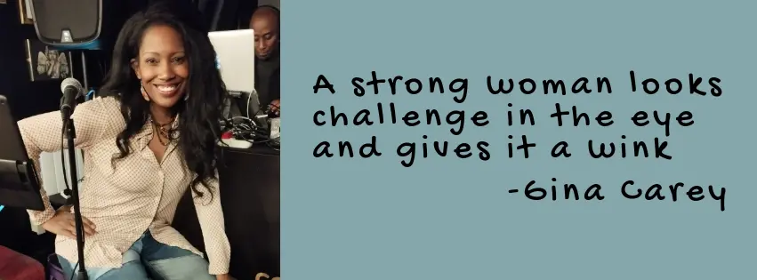Gina Carey with quote a strong woman looks challenge in the eye and winks